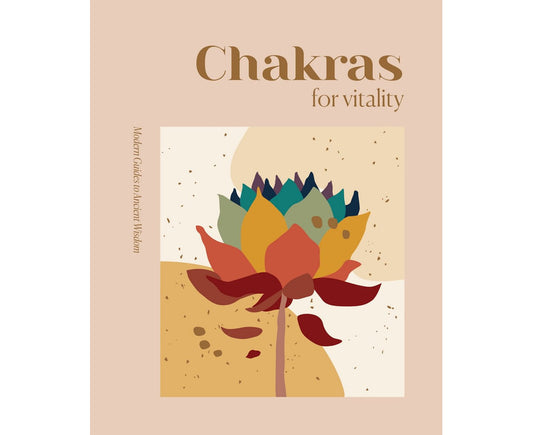 Chakras For Vitality - Modern Guides To Ancient Wisdom